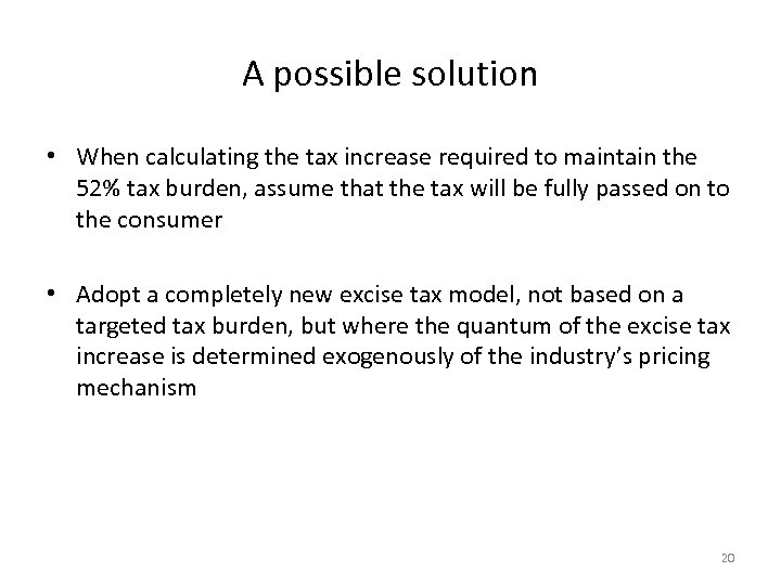 A possible solution • When calculating the tax increase required to maintain the 52%