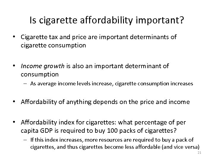 Is cigarette affordability important? • Cigarette tax and price are important determinants of cigarette