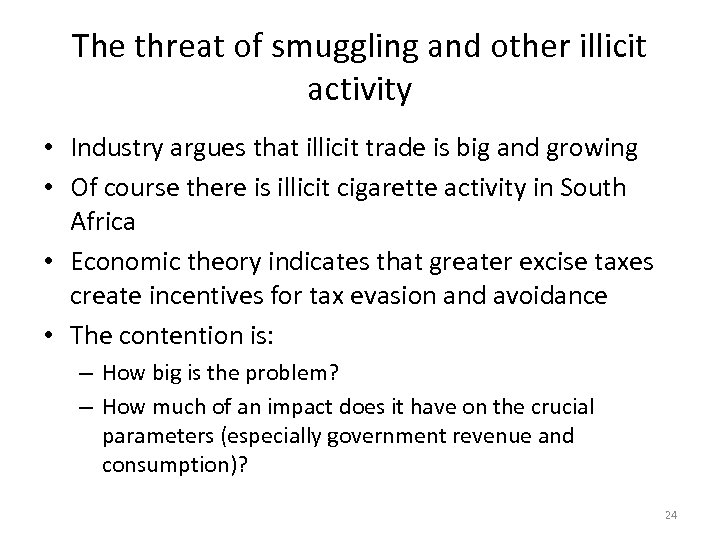 The threat of smuggling and other illicit activity • Industry argues that illicit trade