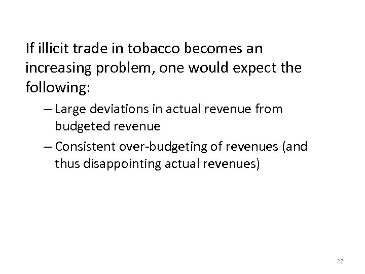 If illicit trade in tobacco becomes an increasing problem, one would expect the following: