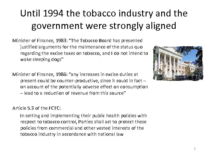 Until 1994 the tobacco industry and the government were strongly aligned Minister of Finance,