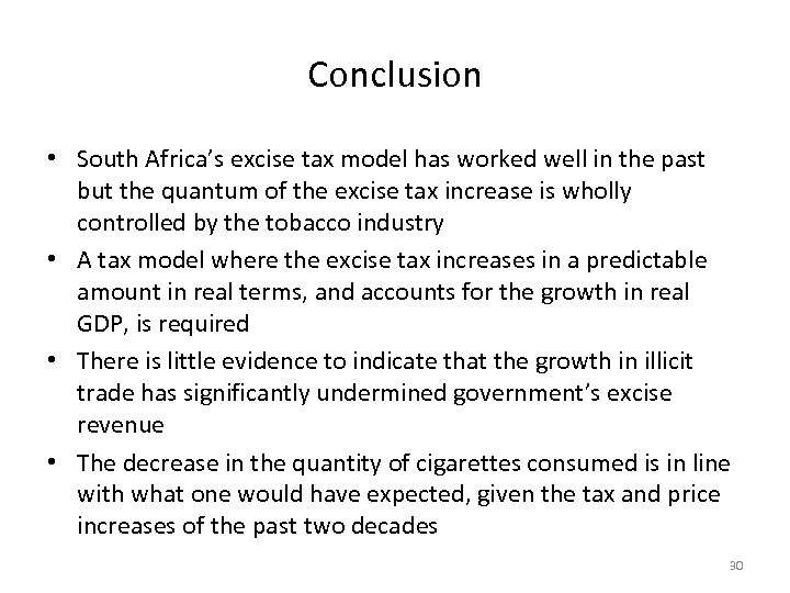 Conclusion • South Africa’s excise tax model has worked well in the past but