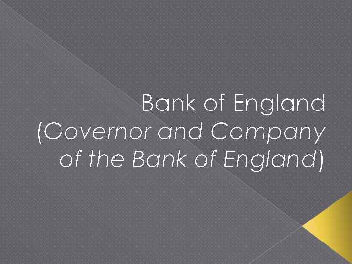 Bank of England (Governor and Company of the Bank of England) 