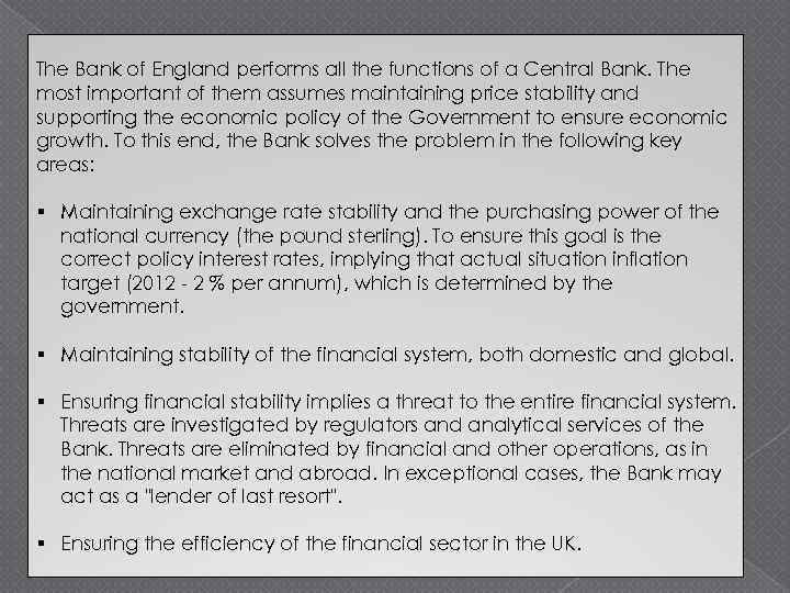 The Bank of England performs all the functions of a Central Bank. The most