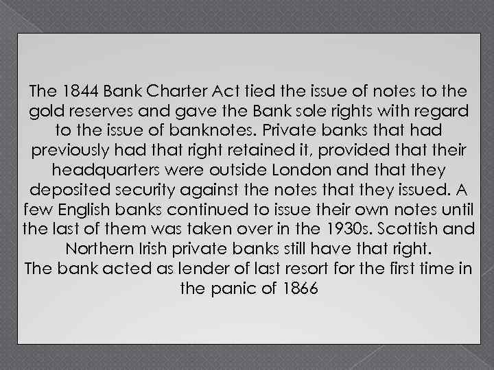 The 1844 Bank Charter Act tied the issue of notes to the gold reserves