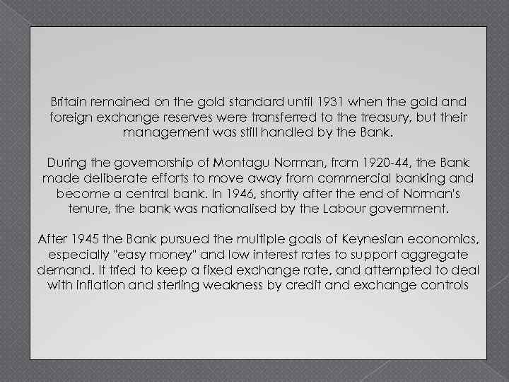 Britain remained on the gold standard until 1931 when the gold and foreign exchange