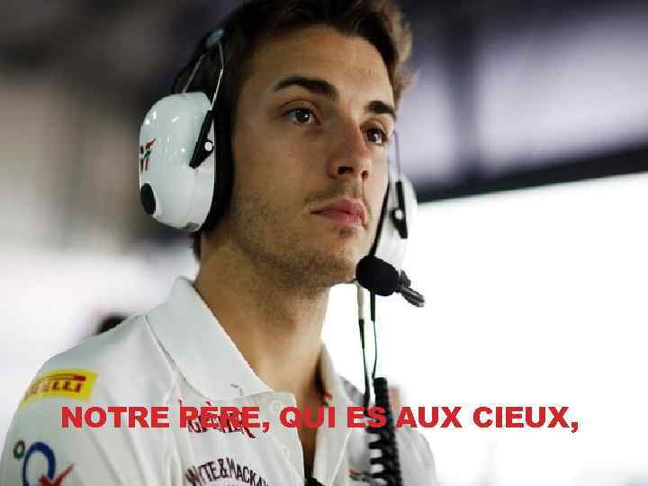 NOTRE PÈRE, QUI ES AUX CIEUX, 