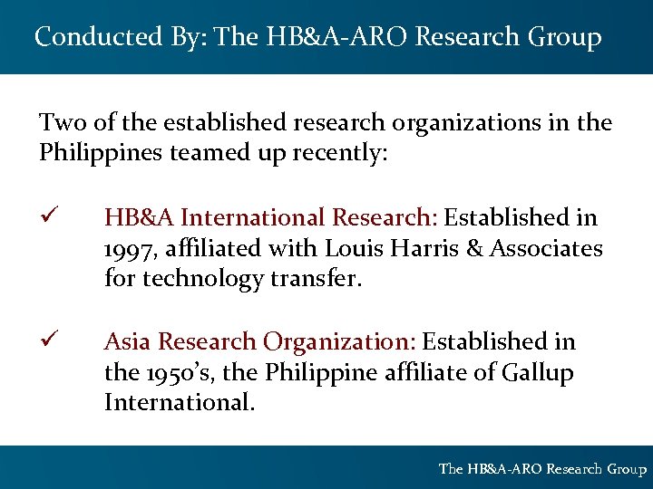 Conducted By: The HB&A-ARO Research Group Two of the established research organizations in the