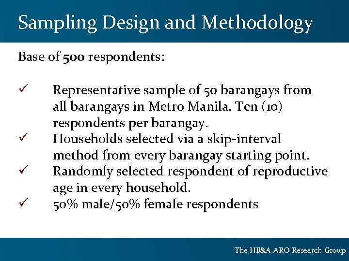 Sampling Design and Methodology Base of 500 respondents: ü ü Representative sample of 50
