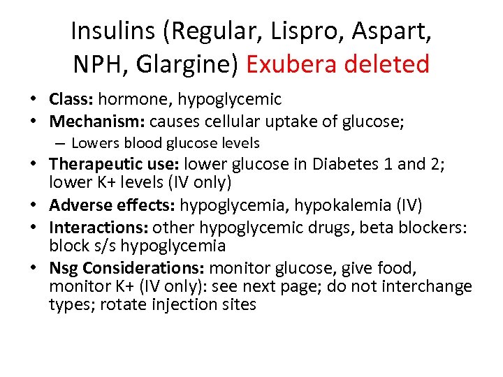Insulins (Regular, Lispro, Aspart, NPH, Glargine) Exubera deleted • Class: hormone, hypoglycemic • Mechanism: