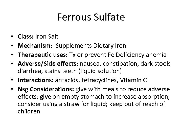 Ferrous Sulfate Class: Iron Salt Mechanism: Supplements Dietary Iron Therapeutic uses: Tx or prevent