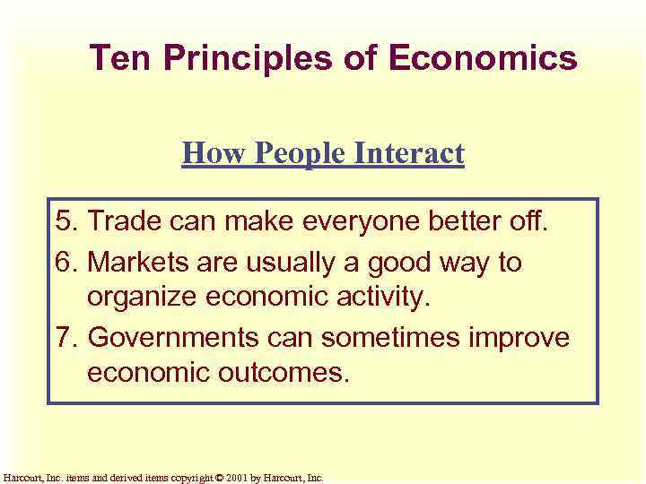 Ten Principles of Economics How People Interact 5. Trade can make everyone better off.