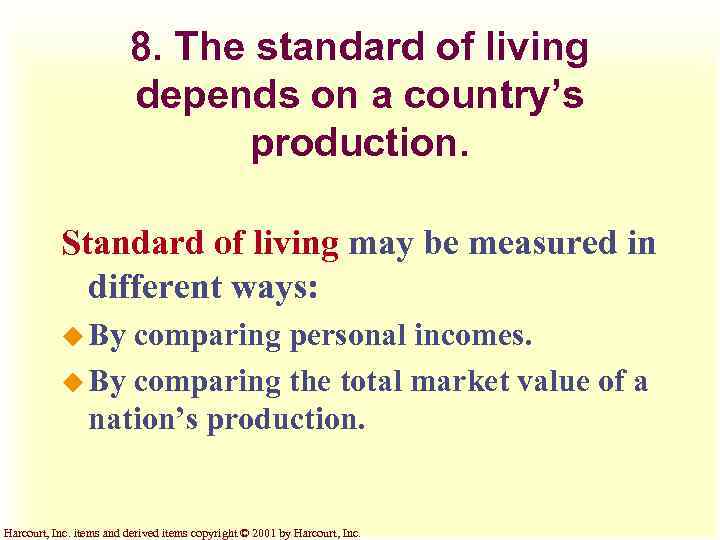 8. The standard of living depends on a country’s production. Standard of living may