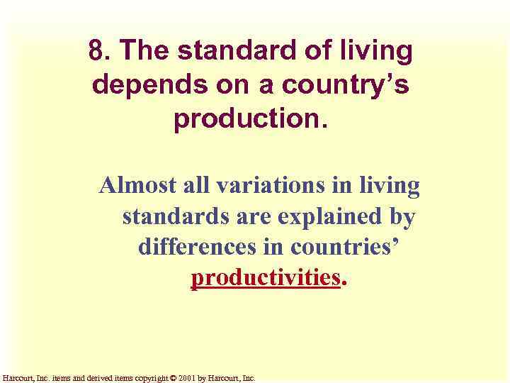 8. The standard of living depends on a country’s production. Almost all variations in