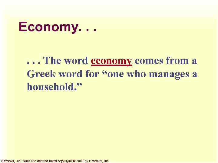 Economy. . . The word economy comes from a Greek word for “one who