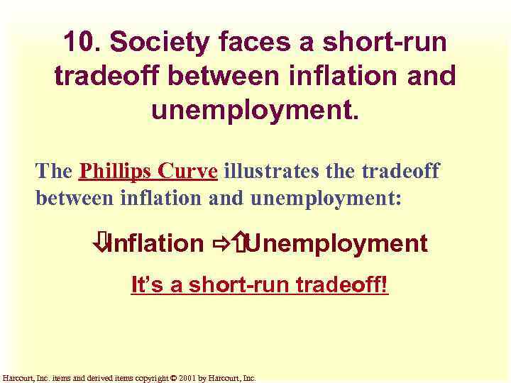 10. Society faces a short-run tradeoff between inflation and unemployment. The Phillips Curve illustrates