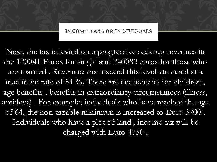 INCOME TAX FOR INDIVIDUALS Next, the tax is levied on a progressive scale up