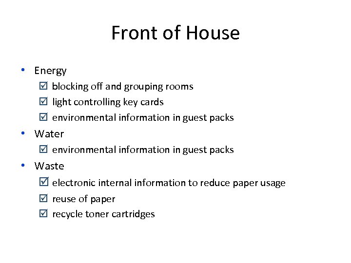 Front of House • Energy þ blocking off and grouping rooms þ light controlling