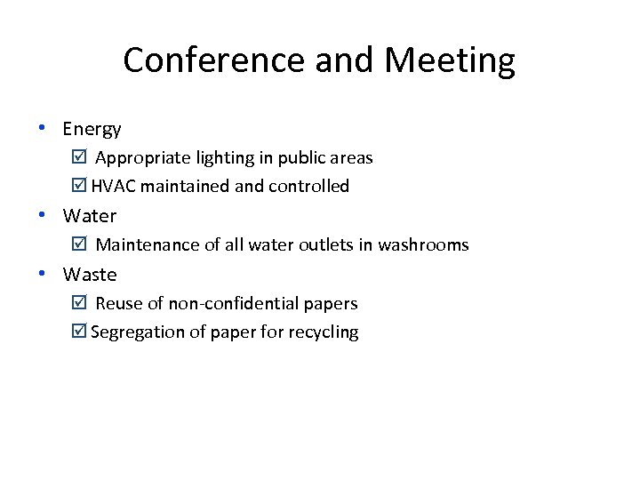 Conference and Meeting • Energy þ Appropriate lighting in public areas þ HVAC maintained