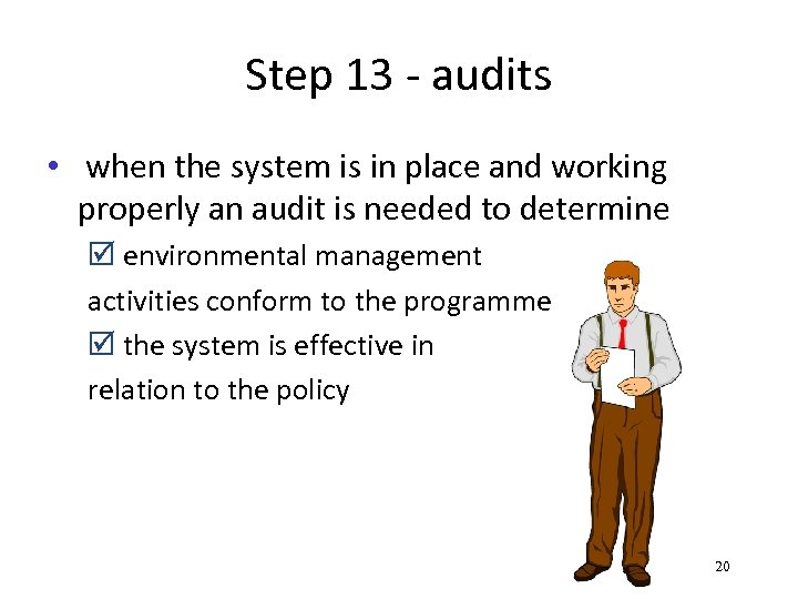 Step 13 - audits • when the system is in place and working properly