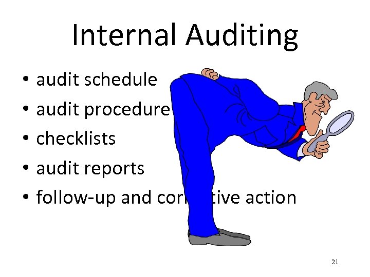 Internal Auditing • • • audit schedule audit procedure checklists audit reports follow-up and