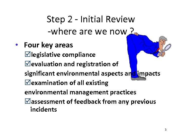 Step 2 - Initial Review -where are we now ? • Four key areas