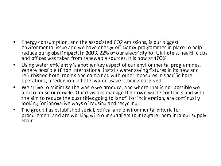  • • Energy consumption, and the associated CO 2 emissions, is our biggest