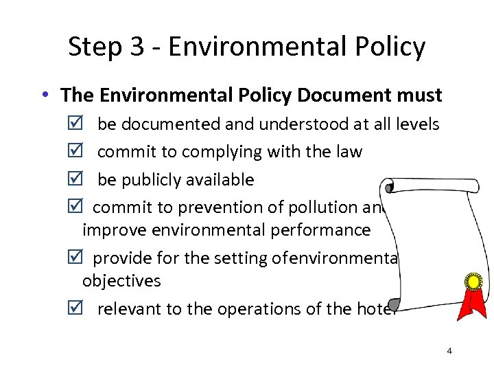 Step 3 - Environmental Policy • The Environmental Policy Document must þ be documented