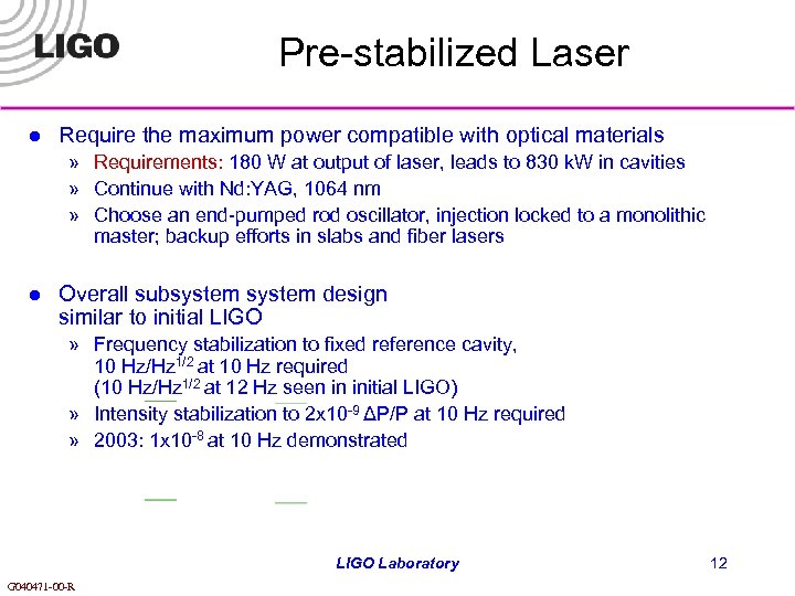 Pre-stabilized Laser l Require the maximum power compatible with optical materials » Requirements: 180
