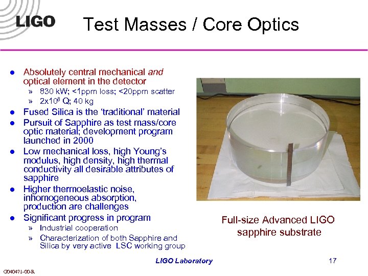 Test Masses / Core Optics l Absolutely central mechanical and optical element in the