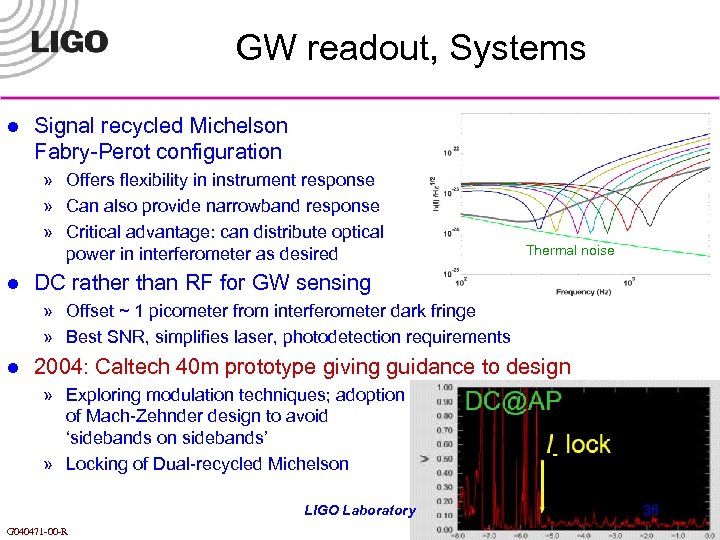 GW readout, Systems l Signal recycled Michelson Fabry-Perot configuration » Offers flexibility in instrument