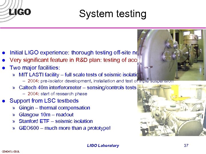 System testing l l l Initial LIGO experience: thorough testing off-site necessary Very significant