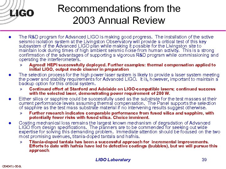 Recommendations from the 2003 Annual Review l The R&D program for Advanced LIGO is