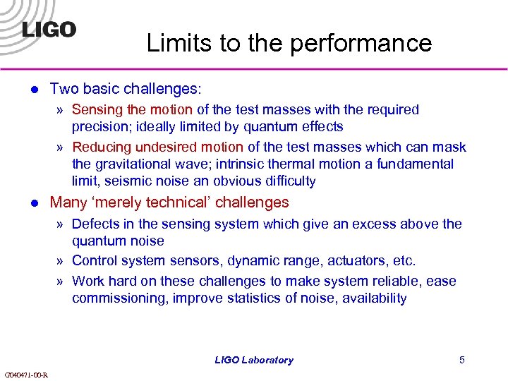 Limits to the performance l Two basic challenges: » Sensing the motion of the
