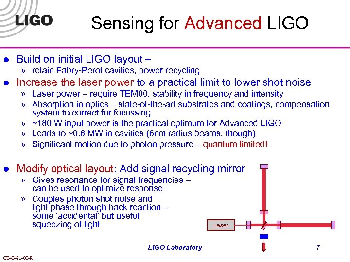 Sensing for Advanced LIGO l Build on initial LIGO layout – » retain Fabry-Perot