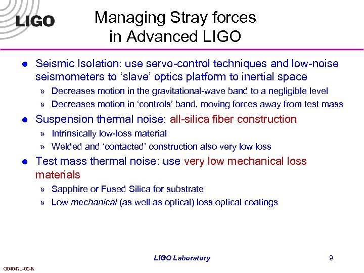 Managing Stray forces in Advanced LIGO l Seismic Isolation: use servo-control techniques and low-noise