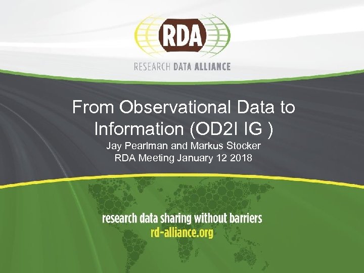 From Observational Data to Information (OD 2 I IG ) Jay Pearlman and Markus