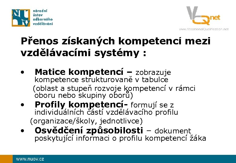 Přenos získaných kompetencí mezi vzdělávacími systémy : • Matice kompetencí – zobrazuje kompetence strukturovaně
