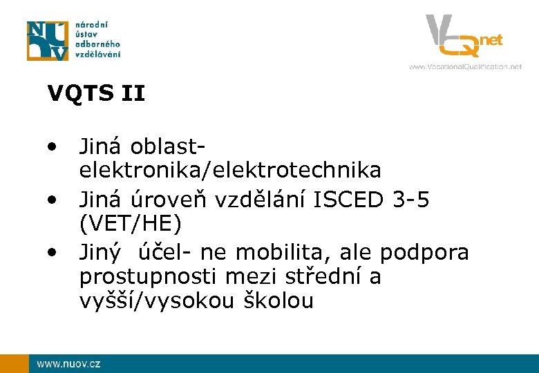 VQTS II • Jiná oblastelektronika/elektrotechnika • Jiná úroveň vzdělání ISCED 3 -5 (VET/HE) •