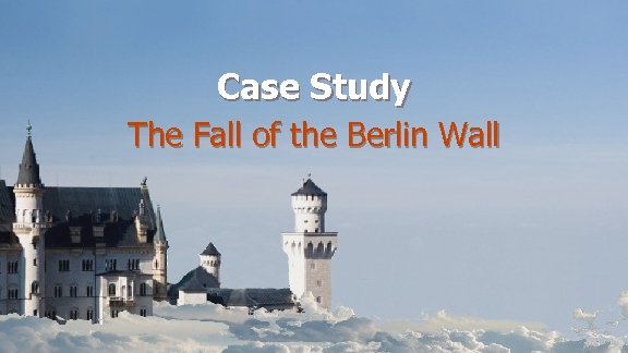 Case Study The Fall of the Berlin Wall 