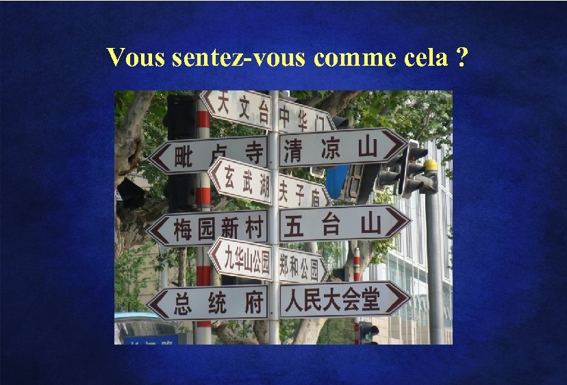 Vous sentez-vous comme cela ? 