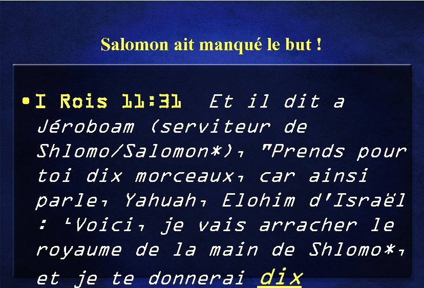Salomon ait manqué le but ! • I Rois 11: 31 Et il dit