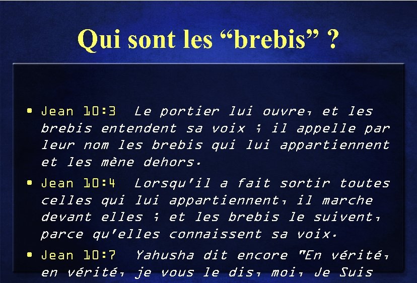 Qui sont les “brebis” ? • Jean 10: 3 Le portier lui ouvre, et