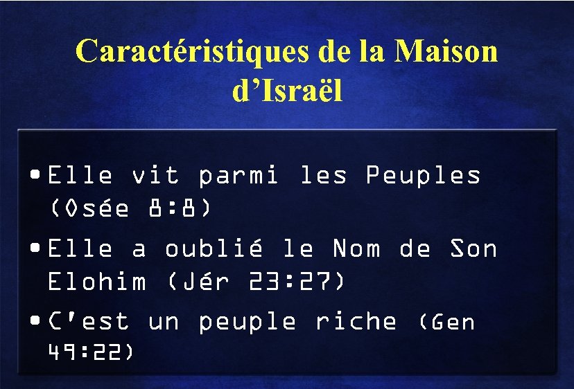 Caractéristiques de la Maison d’Israël • Elle vit parmi les Peuples (Osée 8: 8)