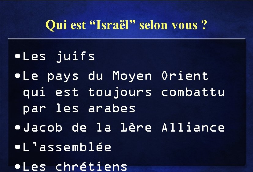 Qui est “Israël” selon vous ? • Les juifs • Le pays du Moyen