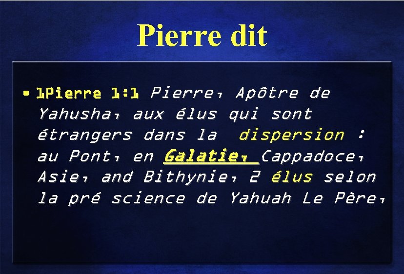 Pierre dit • 1 Pierre 1: 1 Pierre, Apôtre de Yahusha, aux élus qui
