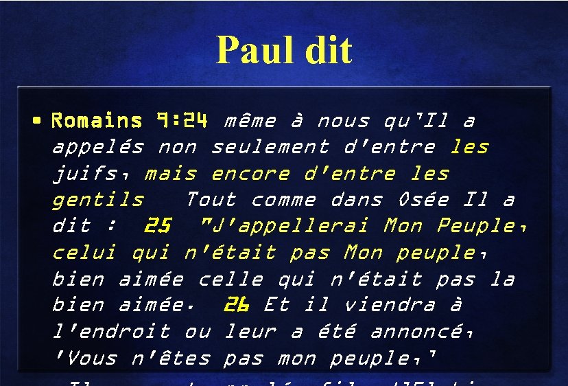 Paul dit • Romains 9: 24 même à nous qu’Il a appelés non seulement