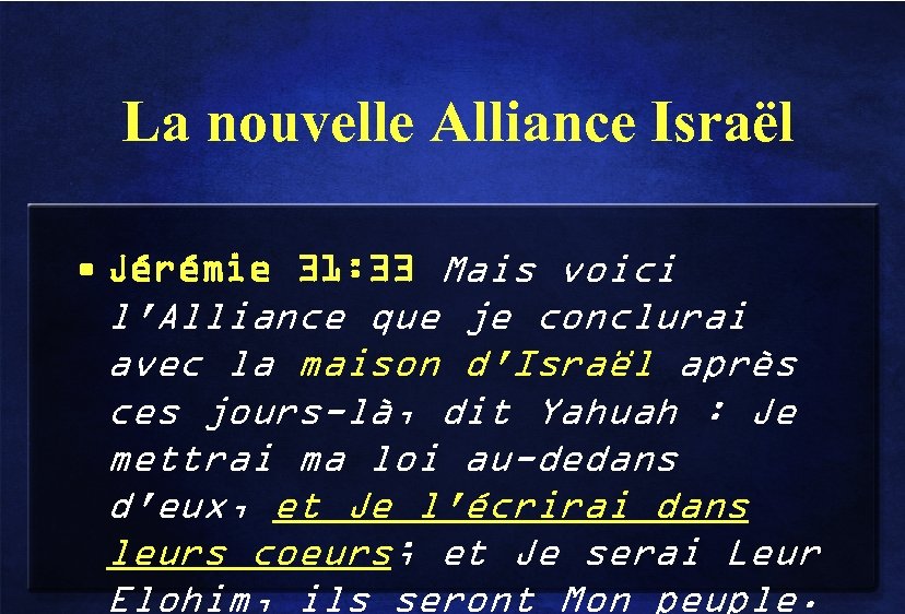 La nouvelle Alliance Israël • Jérémie 31: 33 Mais voici l'Alliance que je conclurai