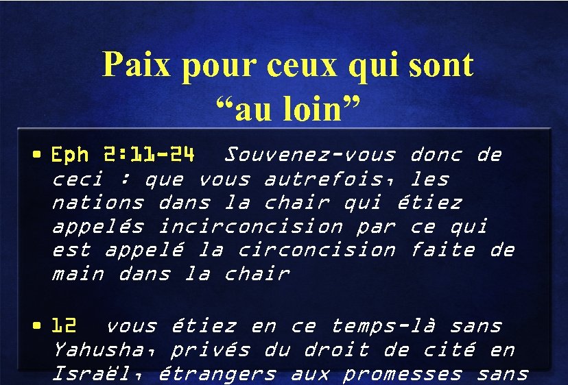 Paix pour ceux qui sont “au loin” • Eph 2: 11 -24 Souvenez-vous donc
