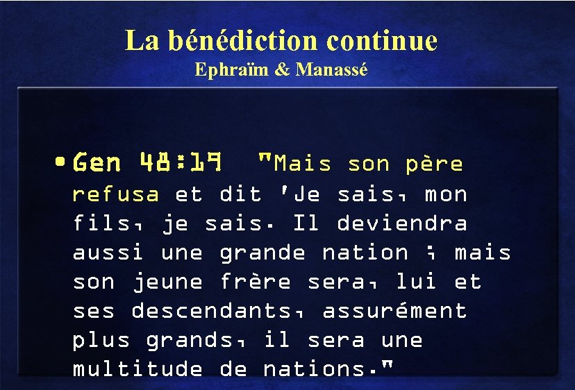 La bénédiction continue Ephraïm & Manassé • Gen 48: 19 
